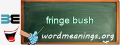 WordMeaning blackboard for fringe bush